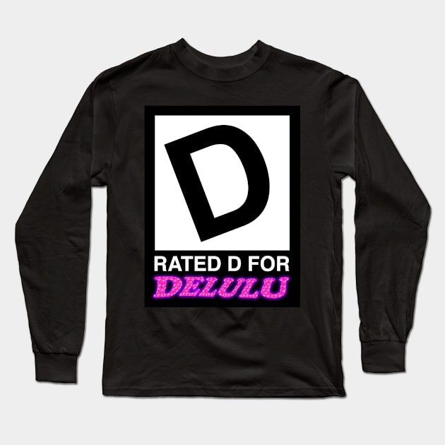 Rated D For Delulu Meme Long Sleeve T-Shirt by swankyswamprat